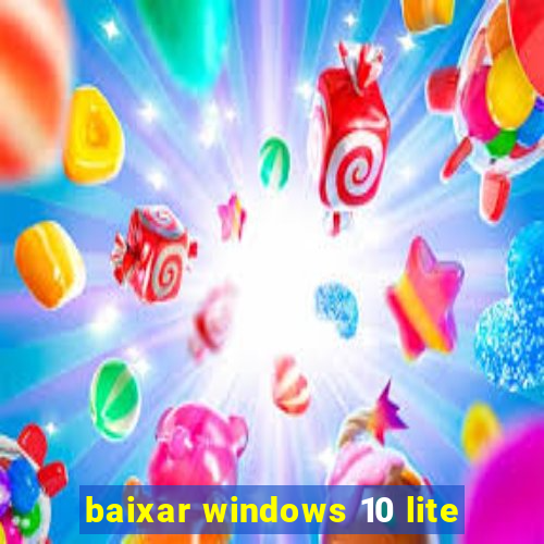 baixar windows 10 lite